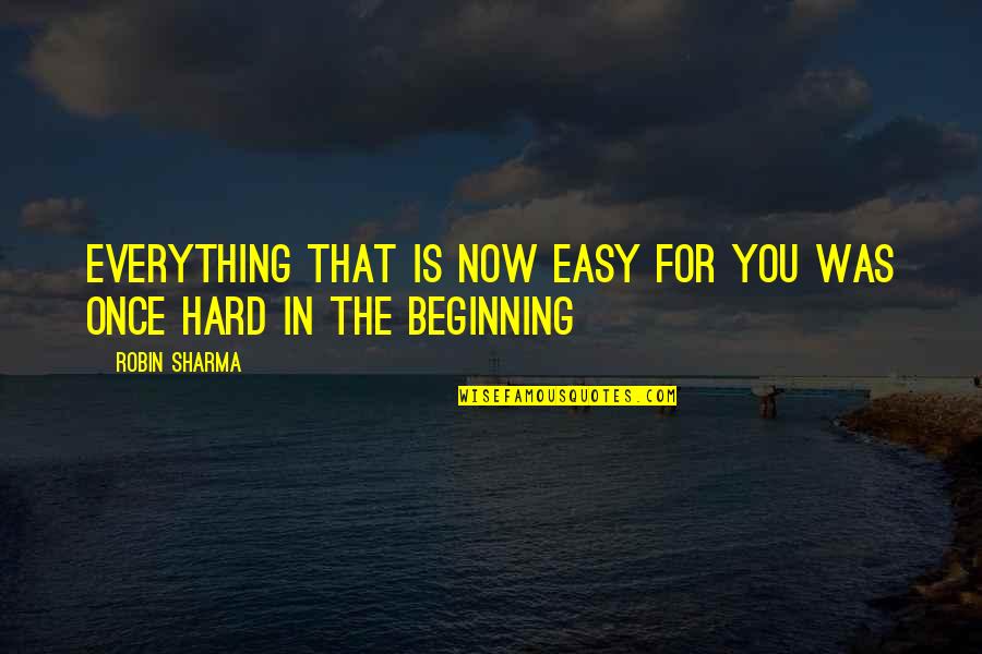Umoh Resin Quotes By Robin Sharma: Everything that is now easy for you was