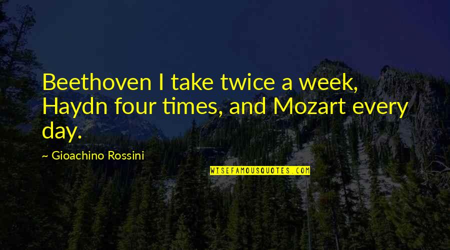 Umoja United Quotes By Gioachino Rossini: Beethoven I take twice a week, Haydn four