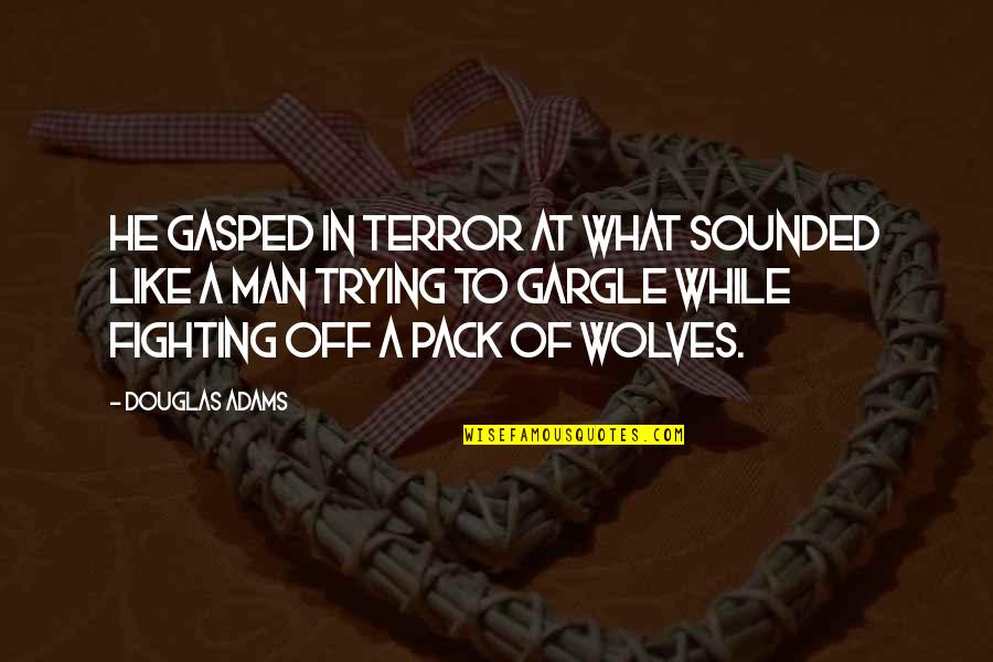 Umoran Tekst Quotes By Douglas Adams: He gasped in terror at what sounded like