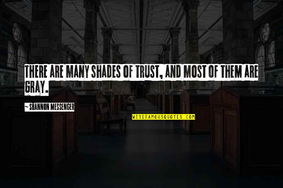 Umphenour Quotes By Shannon Messenger: There are many shades of trust, and most Umphenour Quotes By Shannon Messenger: There are many shades of trust, and most