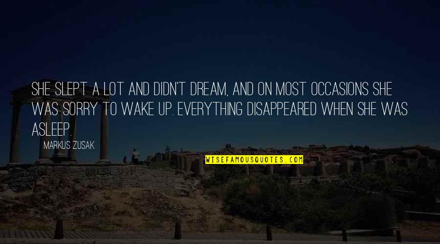 Umplil Quotes By Markus Zusak: She slept a lot and didn't dream, and