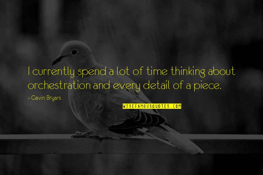 Umpteen Years Quotes By Gavin Bryars: I currently spend a lot of time thinking Umpteen Years Quotes By Gavin Bryars: I currently spend a lot of time thinking