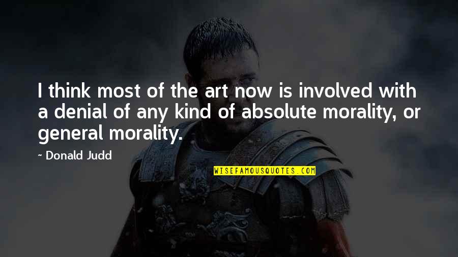 Umri Mu Ki Quotes By Donald Judd: I think most of the art now is Umri Mu Ki Quotes By Donald Judd: I think most of the art now is