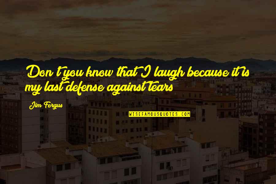Umschlag Beim Quotes By Jim Fergus: Don't you know that I laugh because it