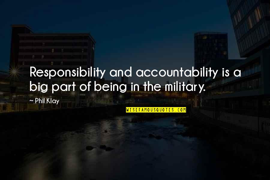 Umshini Wam Quotes By Phil Klay: Responsibility and accountability is a big part of