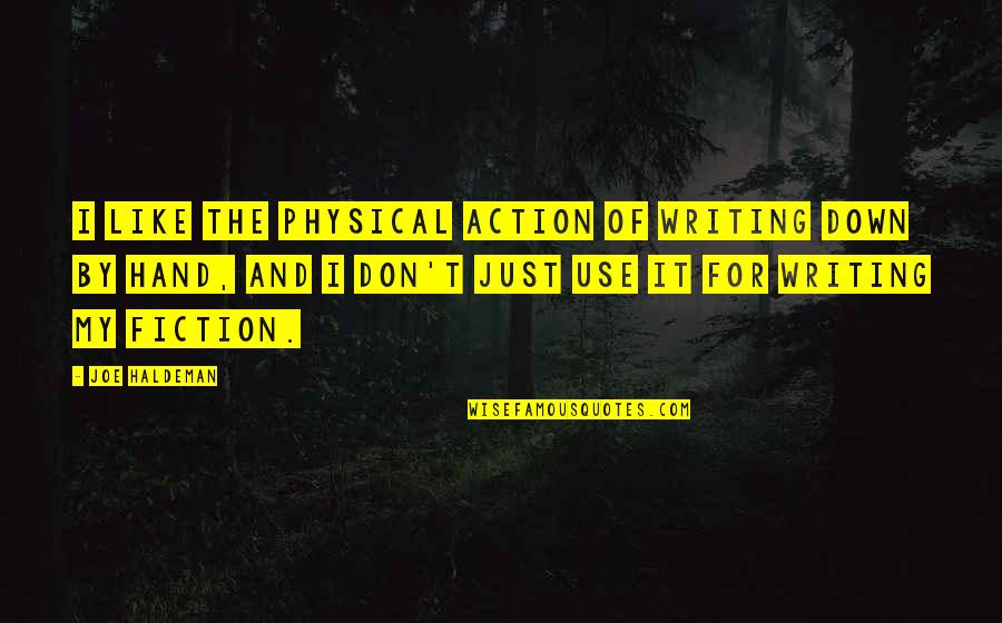 Umstandsjacke Quotes By Joe Haldeman: I like the physical action of writing down