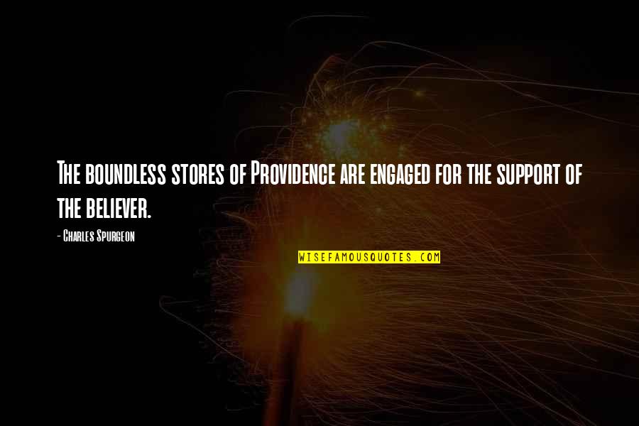 Umty Quotes By Charles Spurgeon: The boundless stores of Providence are engaged for