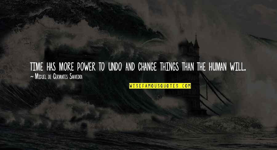 Umuduri Quotes By Miguel De Cervantes Saavedra: time has more power to undo and change