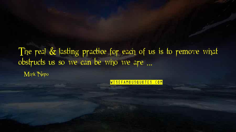 Umume Quotes By Mark Nepo: The real & lasting practice for each of Umume Quotes By Mark Nepo: The real & lasting practice for each of
