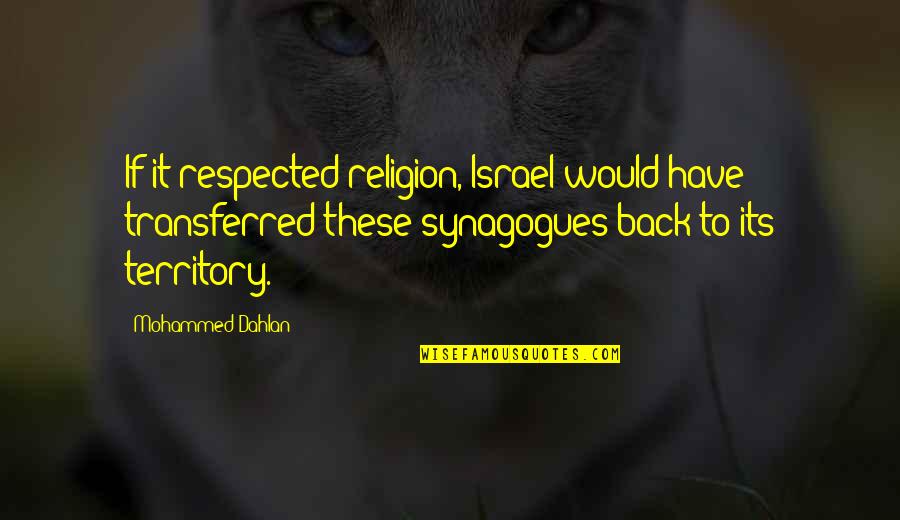 Umundum Quotes By Mohammed Dahlan: If it respected religion, Israel would have transferred Umundum Quotes By Mohammed Dahlan: If it respected religion, Israel would have transferred