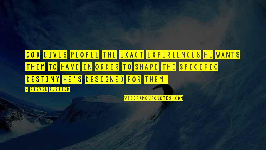 Umundum Quotes By Steven Furtick: God gives people the exact experiences he wants Umundum Quotes By Steven Furtick: God gives people the exact experiences he wants