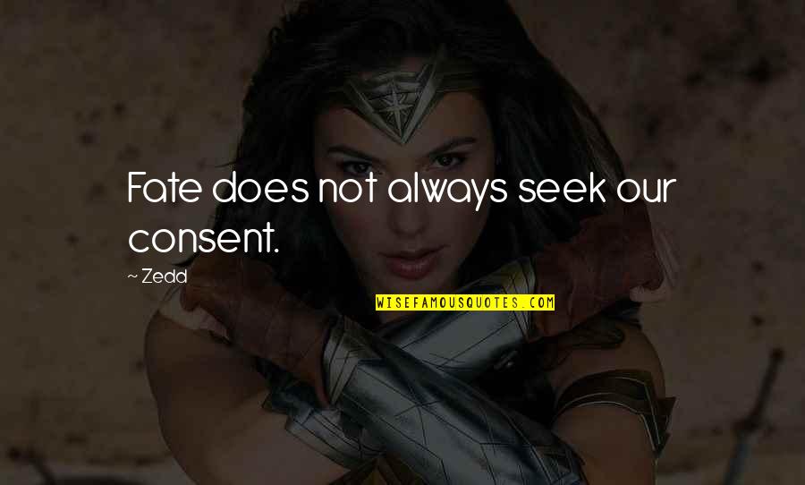 Umuti Wo Quotes By Zedd: Fate does not always seek our consent.