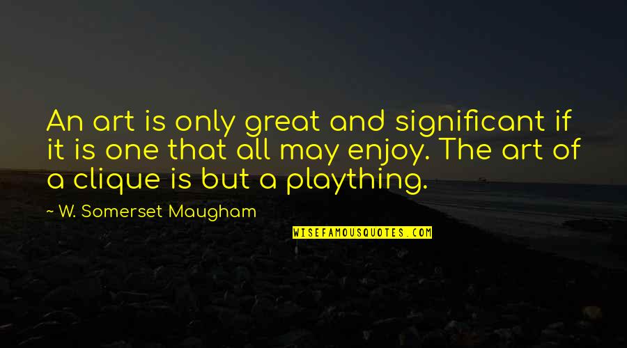 Umwari By Munyanshoza Quotes By W. Somerset Maugham: An art is only great and significant if Umwari By Munyanshoza Quotes By W. Somerset Maugham: An art is only great and significant if