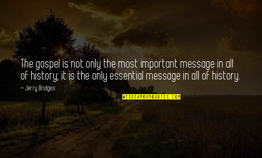 Umwelttechnik Quotes By Jerry Bridges: The gospel is not only the most important