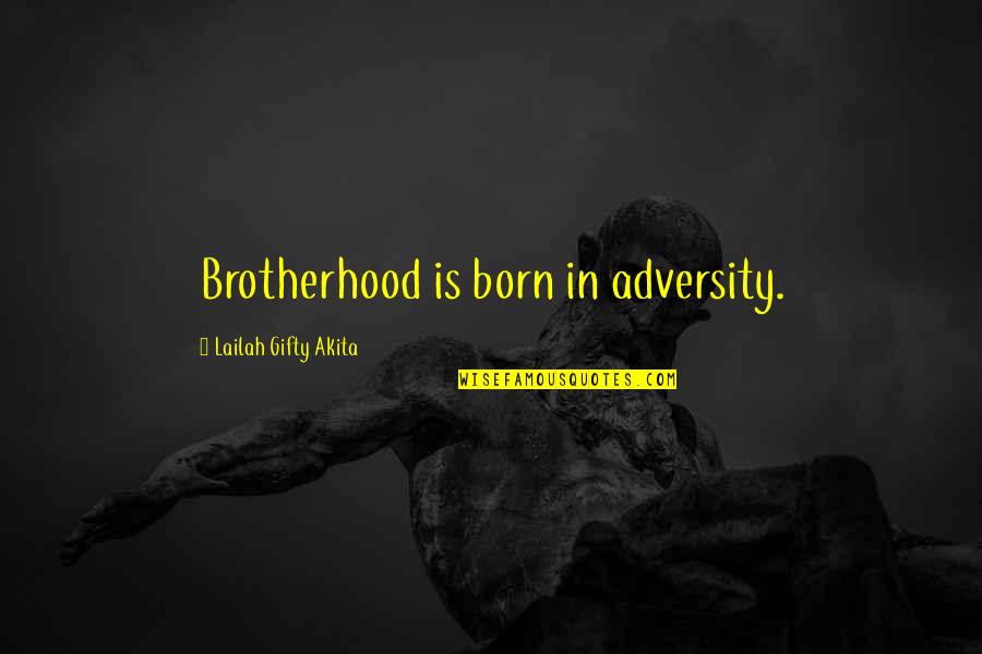 Umwelttechnik Quotes By Lailah Gifty Akita: Brotherhood is born in adversity.