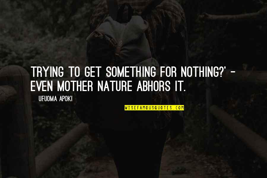 Umwelttechnik Quotes By Ufuoma Apoki: Trying to get something for nothing?' - even