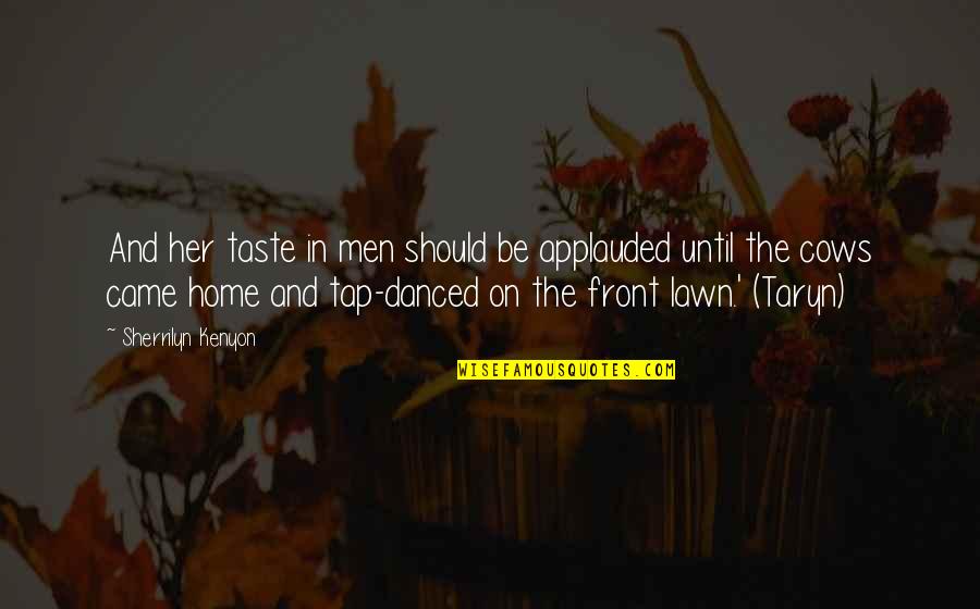 Un Altra Te Quotes By Sherrilyn Kenyon: And her taste in men should be applauded Un Altra Te Quotes By Sherrilyn Kenyon: And her taste in men should be applauded