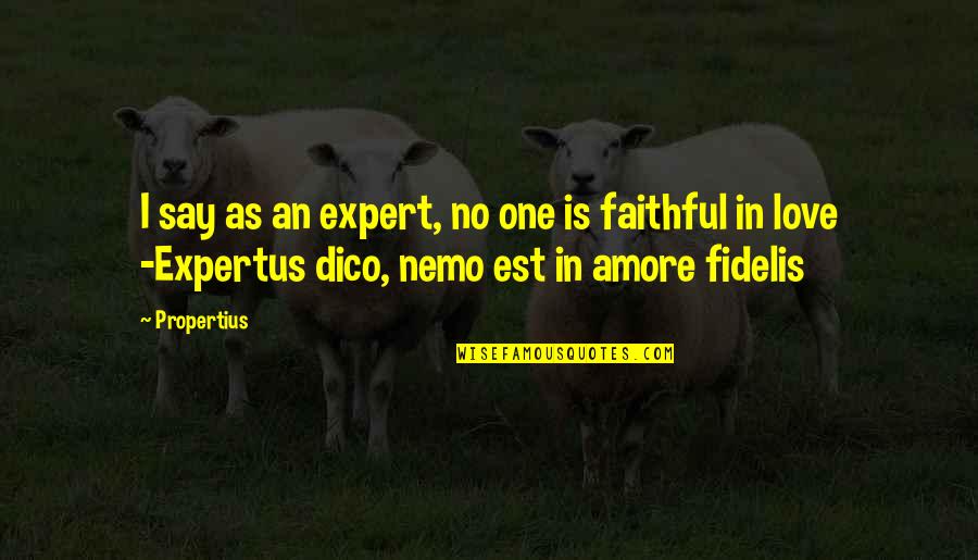 Un Amore All'improvviso Quotes By Propertius: I say as an expert, no one is Un Amore All'improvviso Quotes By Propertius: I say as an expert, no one is