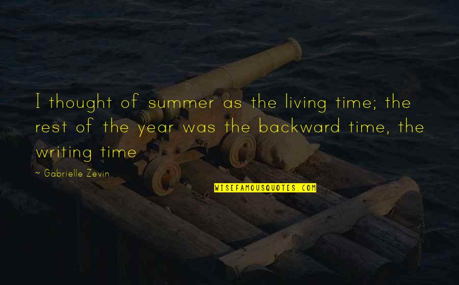 Un Associazione Quotes By Gabrielle Zevin: I thought of summer as the living time; Un Associazione Quotes By Gabrielle Zevin: I thought of summer as the living time;