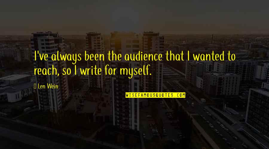Un Attimo Di Quotes By Len Wein: I've always been the audience that I wanted