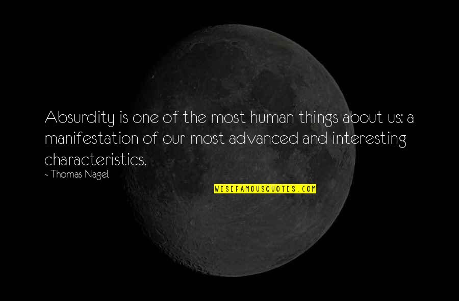Un Attimo Di Quotes By Thomas Nagel: Absurdity is one of the most human things