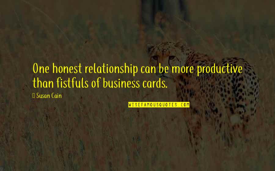 Un Business Cards Quotes By Susan Cain: One honest relationship can be more productive than