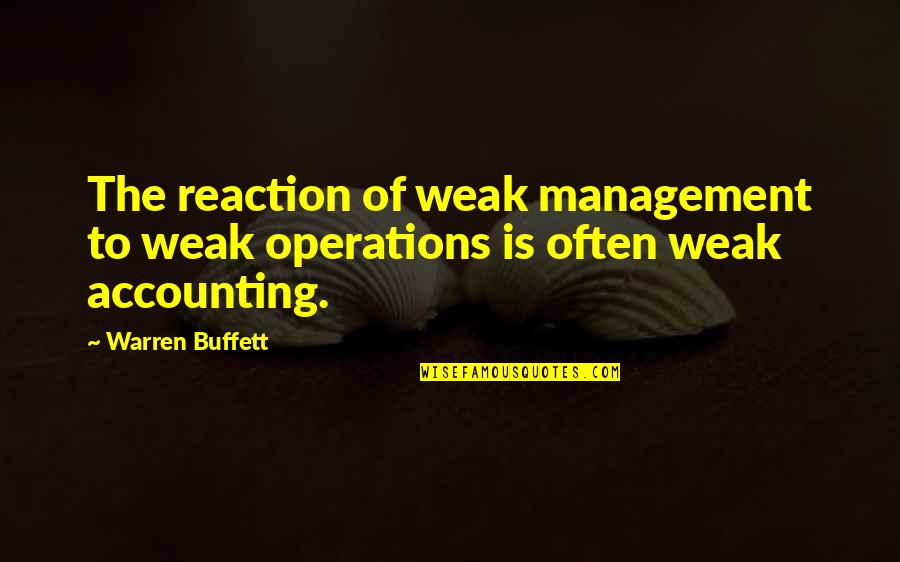 Un Business Operations Quotes By Warren Buffett: The reaction of weak management to weak operations