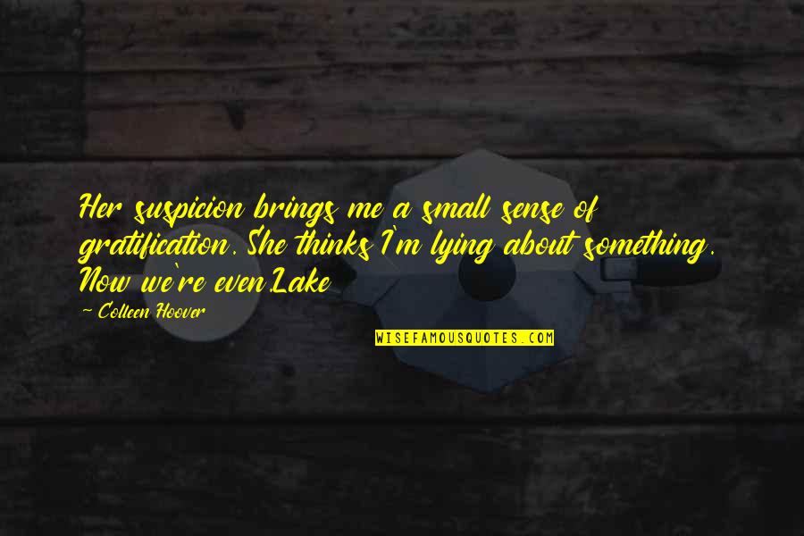 Un Corazon Herido Quotes By Colleen Hoover: Her suspicion brings me a small sense of Un Corazon Herido Quotes By Colleen Hoover: Her suspicion brings me a small sense of
