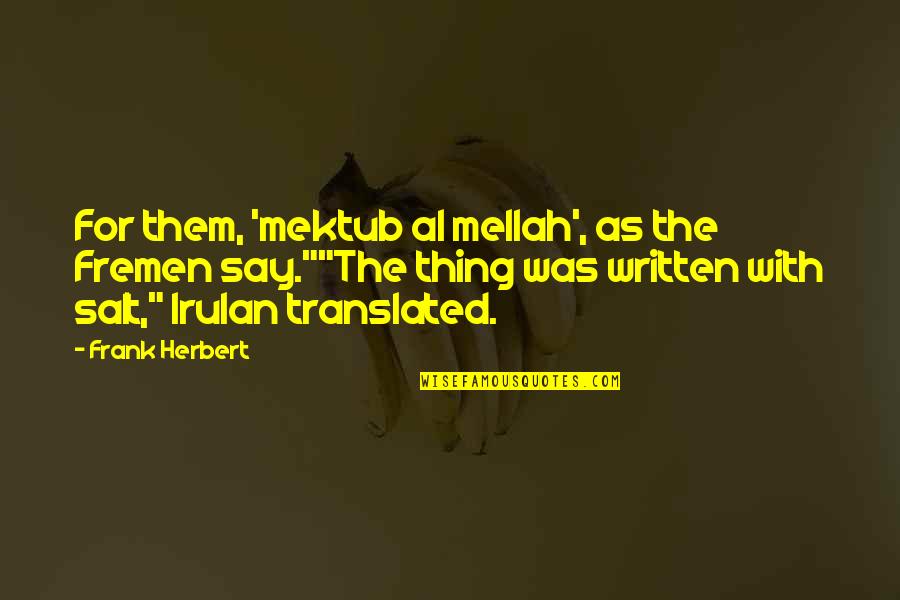 Un Environmental Sustainability Quotes By Frank Herbert: For them, 'mektub al mellah', as the Fremen