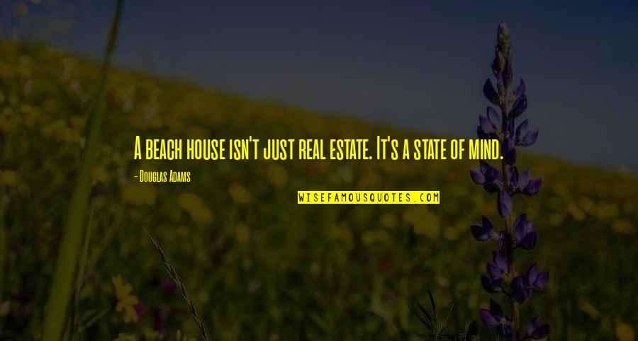 Un Estate Quotes By Douglas Adams: A beach house isn't just real estate. It's