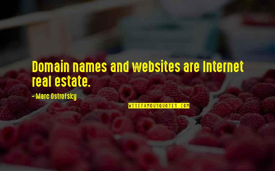 Un Estate Quotes By Marc Ostrofsky: Domain names and websites are Internet real estate.