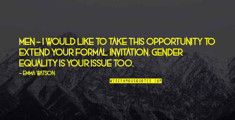 Un Gender Equality Quotes By Emma Watson: Men - I would like to take this