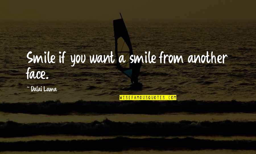 Un Humanitarian Organization Quotes By Dalai Lama: Smile if you want a smile from another Un Humanitarian Organization Quotes By Dalai Lama: Smile if you want a smile from another