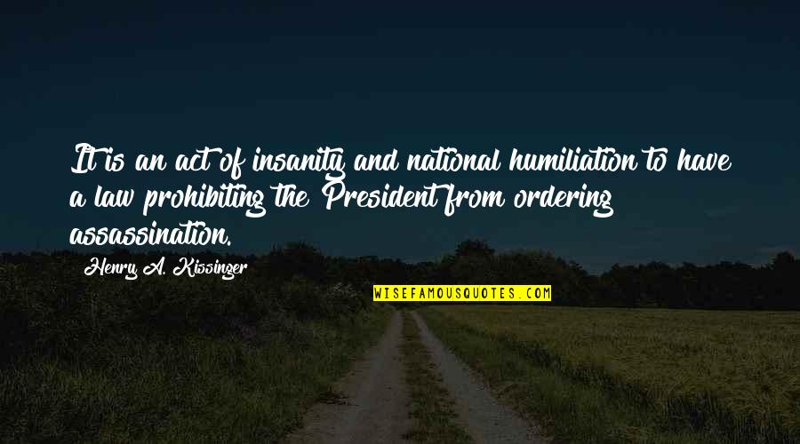 Un Marito Ideale Quotes By Henry A. Kissinger: It is an act of insanity and national Un Marito Ideale Quotes By Henry A. Kissinger: It is an act of insanity and national