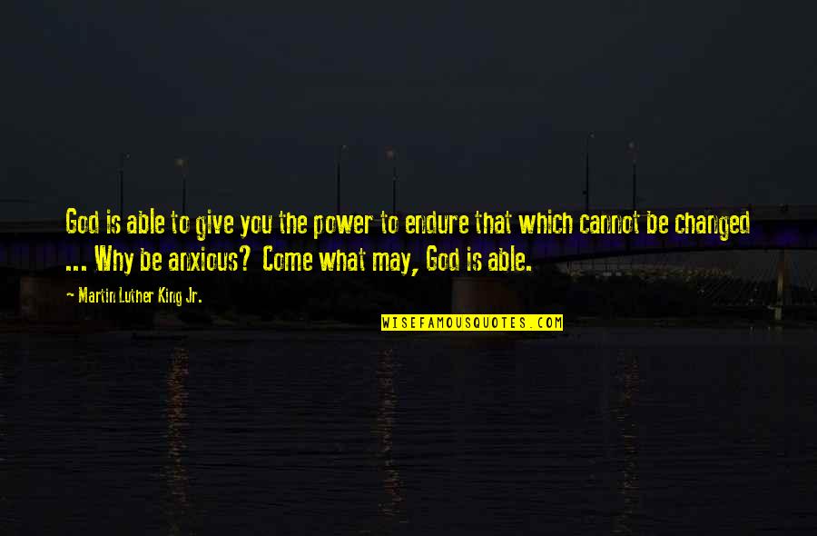 Un Peace Quotes By Martin Luther King Jr.: God is able to give you the power Un Peace Quotes By Martin Luther King Jr.: God is able to give you the power