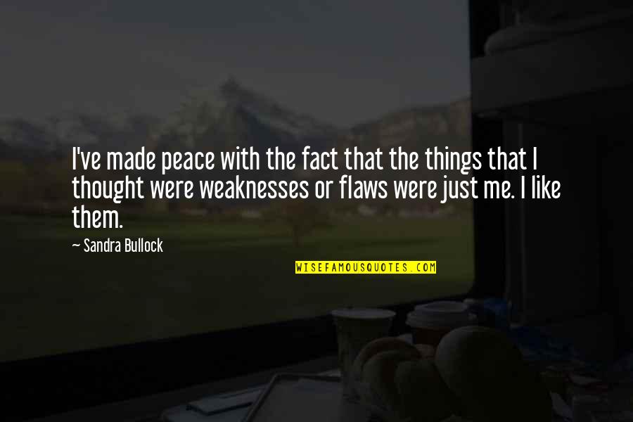 Un Peace Quotes By Sandra Bullock: I've made peace with the fact that the Un Peace Quotes By Sandra Bullock: I've made peace with the fact that the