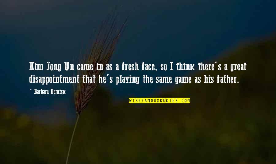 Un Quotes By Barbara Demick: Kim Jong Un came in as a fresh Un Quotes By Barbara Demick: Kim Jong Un came in as a fresh