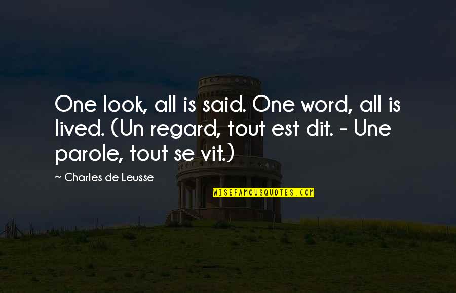 Un Quotes By Charles De Leusse: One look, all is said. One word, all Un Quotes By Charles De Leusse: One look, all is said. One word, all