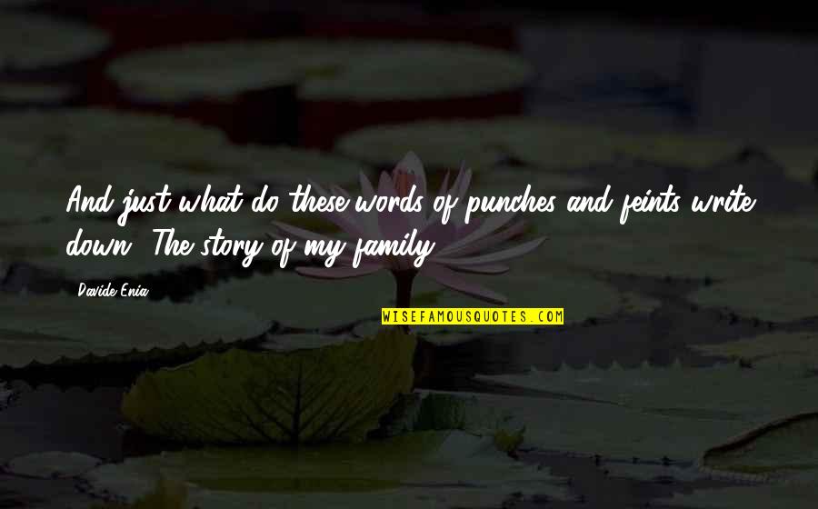 Un Words Family Quotes By Davide Enia: And just what do these words of punches