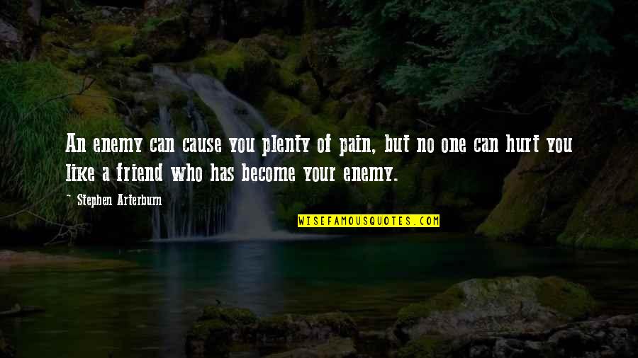 Una Buena Mujer Quotes By Stephen Arterburn: An enemy can cause you plenty of pain, Una Buena Mujer Quotes By Stephen Arterburn: An enemy can cause you plenty of pain,