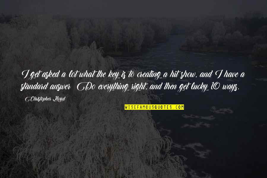 Una Mentira Quotes By Christopher Lloyd: I get asked a lot what the key