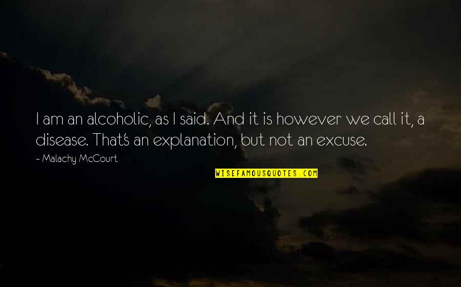 Una Mujer Segura Quotes By Malachy McCourt: I am an alcoholic, as I said. And