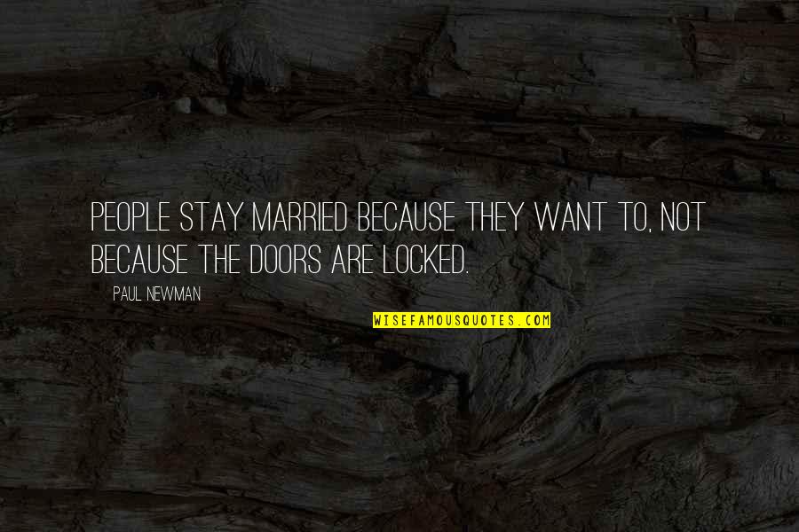 Unable To Move On Quotes By Paul Newman: People stay married because they want to, not