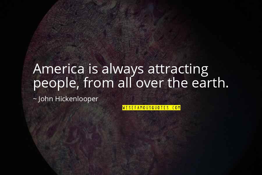 Unable To Show Love Quotes By John Hickenlooper: America is always attracting people, from all over