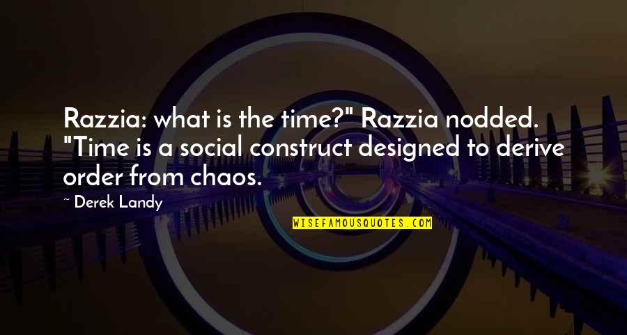 Unable To Talk Quotes By Derek Landy: Razzia: what is the time?" Razzia nodded. "Time