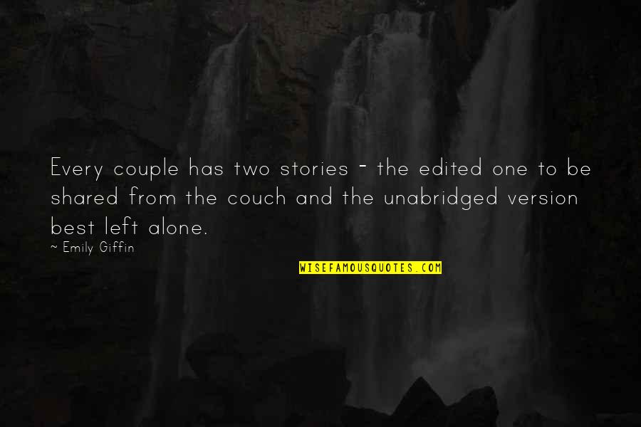 Unabridged Quotes By Emily Giffin: Every couple has two stories - the edited