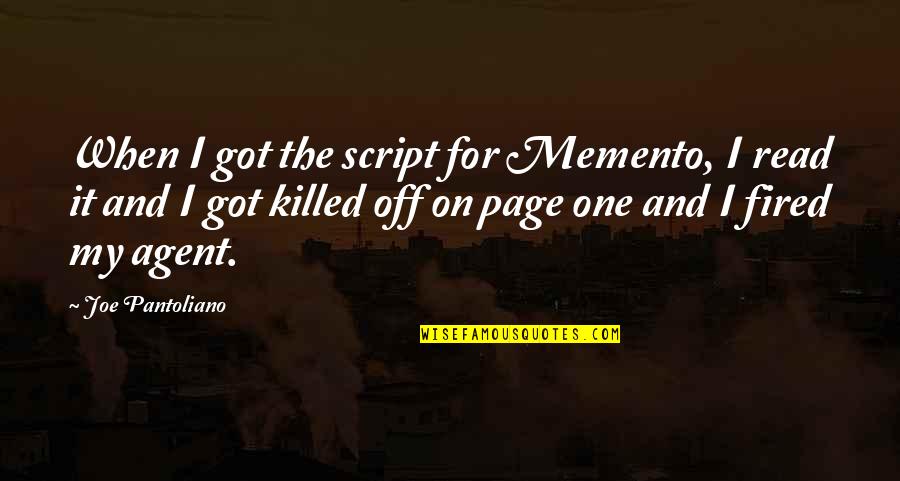 Unacceptable Reason Quotes By Joe Pantoliano: When I got the script for Memento, I