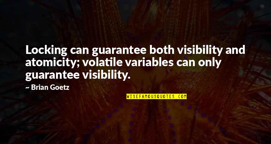 Unaccepted Love Quotes By Brian Goetz: Locking can guarantee both visibility and atomicity; volatile