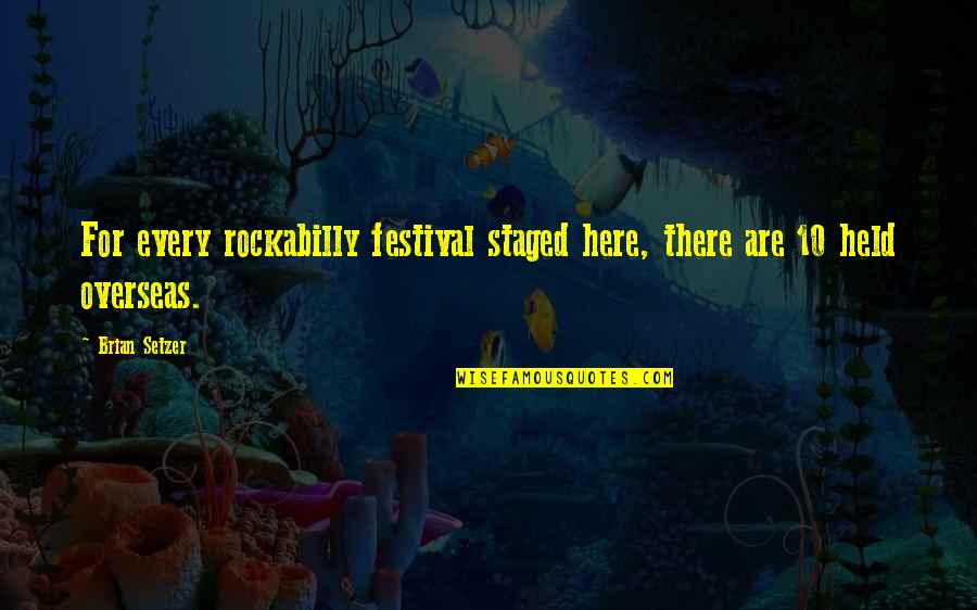 Unaccepting Thesaurus Quotes By Brian Setzer: For every rockabilly festival staged here, there are