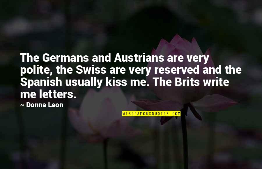 Unadorned Antonyms Quotes By Donna Leon: The Germans and Austrians are very polite, the